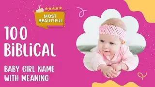 100 Biblical Baby Girl Names ✨ | Unique Christian Baby Names 👼 | Super Child