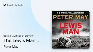 The Lewis Man: The much-anticipated sequel to&hellip; by Peter May &middot; Audiobook preview