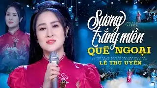 Sương Trắng Miền Quê Ngoại - Lê Thu Uyên Official 4K MV