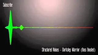 Structured Noises - Darkstep Warrior (Bass Boosted)