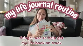 my life journal routine | things I use to help get my life back on track