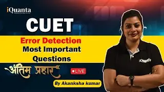 CUET | Error Detection |  English Most Important  Questions |  iQuanta | By Akanksha Mam