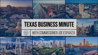 Texas Business Minute with Commissioner Joe Esparza | July 2025
