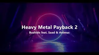 Bushido feat. Saad & Animus - Heavy Metal Payback 2 (lyrics / s&ouml;zleri)