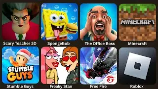 Scary Teacher 3D,Sponge Bob,The Office Boss,Minecraft,Stumble Guys,Free Fire,Roblox,Freaky Stan