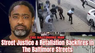 Street Justice & Retaliation Backfires In The Baltimore Streets