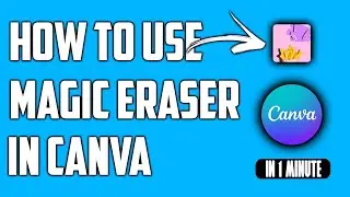 How to Use Magic Eraser in Canva - Canva Magic Eraser