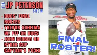 #Bucs' Final Roster Choices | Trevor Sikkema w/ PFF | John Gerber on Ryder Cup Captain's Picks