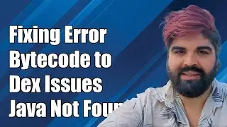 Fixing Error: Error Converting Bytecode to Dex - Java Object Not Found