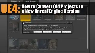 UE4: How to Update/Convert Projects to New Version of Unreal Engine 4 [Tutorial]