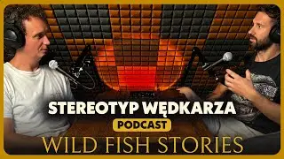 Obraz Wędkarza w Polsce | Wild Fish Stories Podcast #1