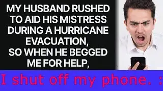 My husband rushed to assist his mistress during a hurricane evacuation, so when he sought my help.