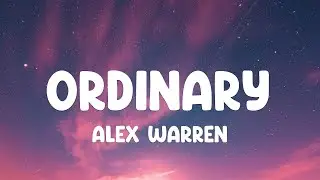 Alex Warren - Ordinary (Lyrics)