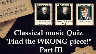 Find the WRONG Piece (Classical Music Quiz) Part III (EASY)