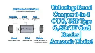 Unboxing: Brand Conquer 6-in-1 OTG, USB Type C, SD/TF Card Reader | Amazon's Choice!