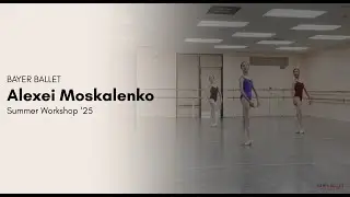 Bayer Ballet Hosts Alexei Moskalenko (YAGP) for Summer Workshop 2025 | Mountain View, CA
