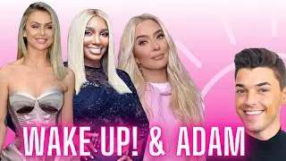 EXPOSED! | Wake Up! & Adam To Our Favorite Bravo Scandals and More!