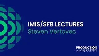 IMIS/SFB Lecture: Steven Vertovec (28 May 2024)