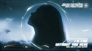 Mabel, Dani D Ft. daylahoang__ - I'm Fine Without You Here (Trianglory & Bluemore Bootleg)