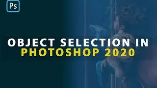 How To Use The Object Selection Tool In Photoshop 2020