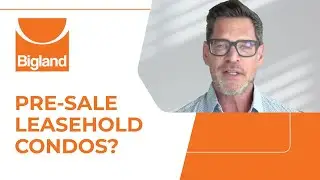 Pre-Sale Leasehold Condos? I’d Buy Freehold.