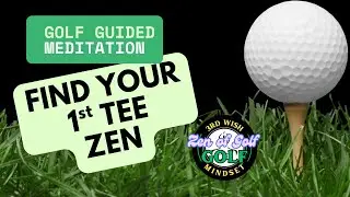 First Tee Zen | Golf Guided Meditation for Calm & Confidence
