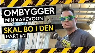 OMBYGGER min varevogn │ SKAL BO I DEN - part #2