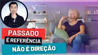 PASSADO &Eacute; REFER&Ecirc;NCIA E N&Atilde;O DIRE&Ccedil;&Atilde;O
