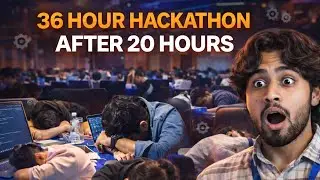36 Hour Hackathon After 20 Hours 😵 | Real Hackathon Experience in India