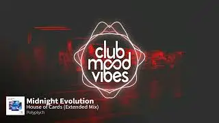 PREMIERE: Midnight Evolution ─ House Of Cards (Extended Mix) [Polyptych]