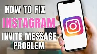 How to Fix Instagram Invite Message Problem?
