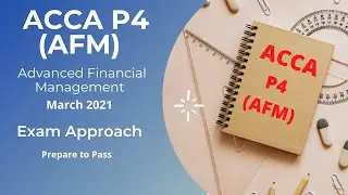 P4 AFM   Day 05   March 2021   Advanced Financial Management ACCA Exam Approach Webinars
