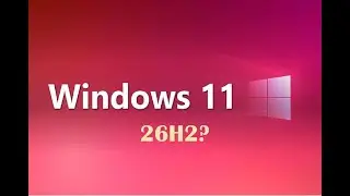 Windows 11 What will be next 26H2? Windows 12? looking at 2026