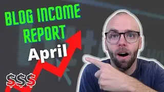 $6,274 April Blog Income Report + Major Lessons (Episode 3)