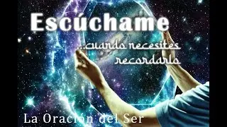La Oración del Ser - De tí, para ti mismo