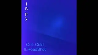 Out Cold -- ISpy ft. @RoadShot -- Official Visualizer