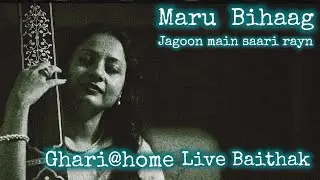 Live Baithak - Ghari @home-Maru Bihaag (Jagoon main saari Rayn) | Ronkini Gupta 