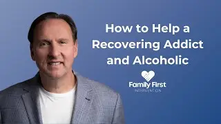 How to Help a Recovering Addict and Alcoholic