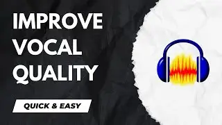 Audacity Tutorial - How to Improve Vocal Quality in Audacity - 2024