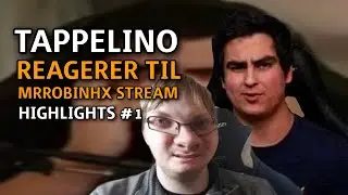 Tappelino Reagerer Til MrRobinhx Rage Highlights #1