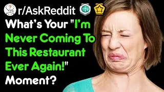 I'm Never Coming To This Restaurant Again! 😠😠 (r/AskReddit)
