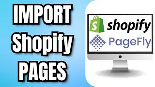 How to IMPORT Shopify PAGES in PageFly