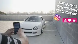 HOW TO MAKE A VIRAL INSTAGRAM REEL OF YOUR CAR