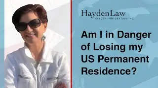 Am I in Danger of Losing My US Permanent Residence?