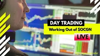 Live Day Trading - Working Out of $OCGN