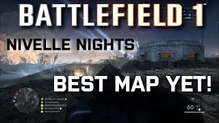 Battlefield 1 Nivelle Nights First Impressions | BEST MAP YET! Tips & Tricks!