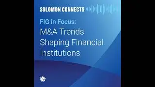 FIG in Focus: M&A Trends Shaping Financial Institutions