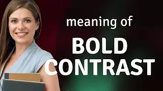 Bold Contrast: Understanding Through Examples