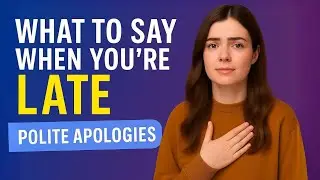 What to Say When You're Late &ndash; Polite English Phrases for Every Situation