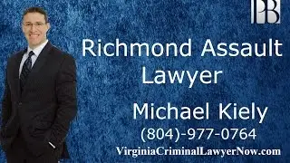 Richmond Assault Lawyer | Assault Lawyer in Richmond | Michael Kiely